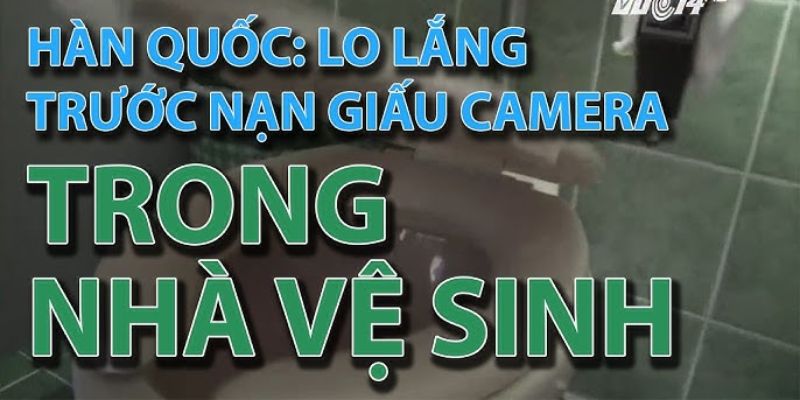 Hàn Quốc nạn giấu camera trong nhà vệ sinh